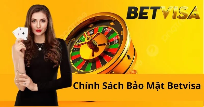 Chính sách bảo mật Betvisa