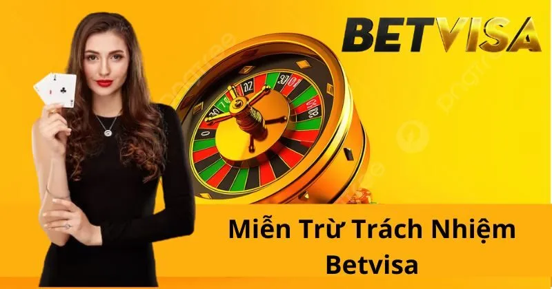 Miễn trừ trách nhiệm Betvisa